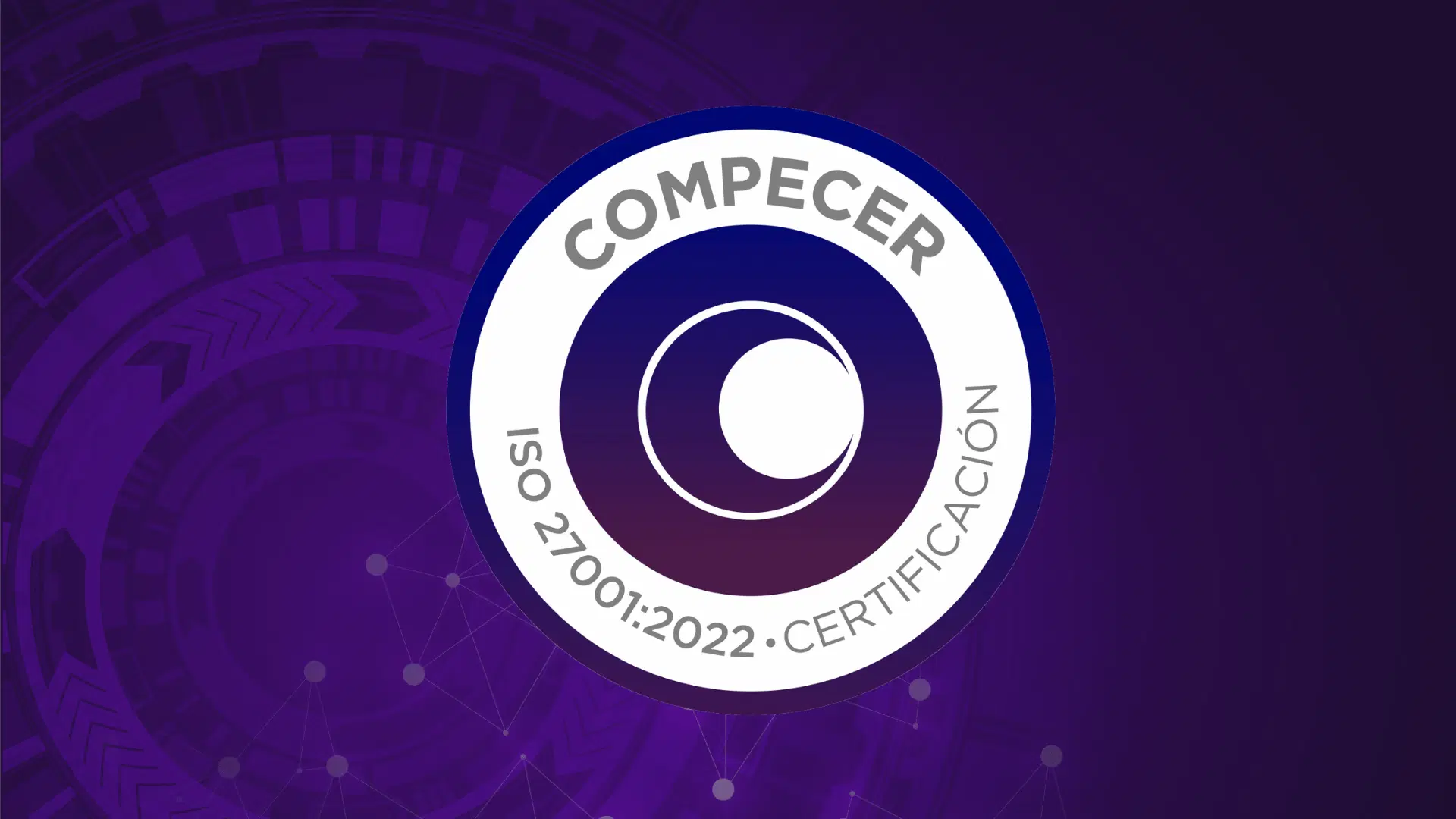 Comprometidos con la Seguridad: Alcanzamos la ISO/IEC 27001:2022